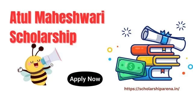 Atul Maheshwari Scholarship