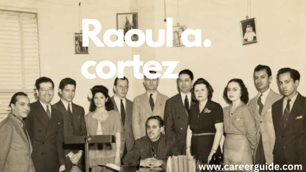 Raoul A Cortez