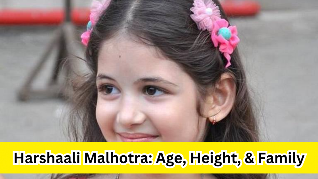 Harshaali Malhotra Age, Height, & Family