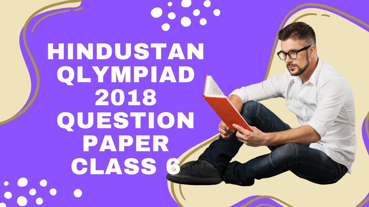 Hindustan Qlympiad 2018 Question Paper Class 6