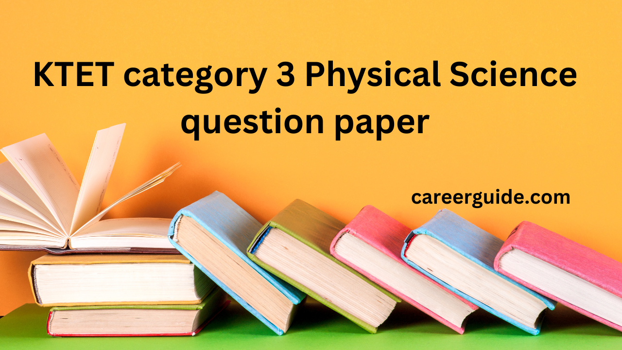 Ktet Category 3 Physical Science Question Paper