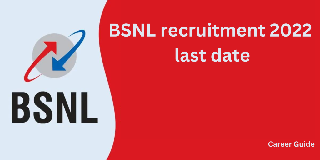 Bsnl Recruitment 2022 Last Date