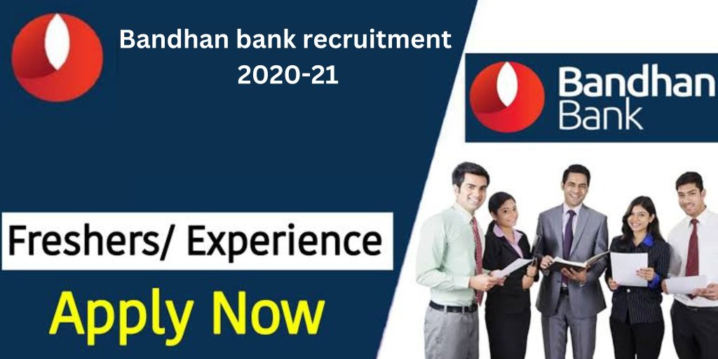 Bandhan Bank Recruitment 2020 21