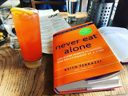 Keith Ferrazzi's Never Eat Alone Rad Summary – Times Square Chronicles