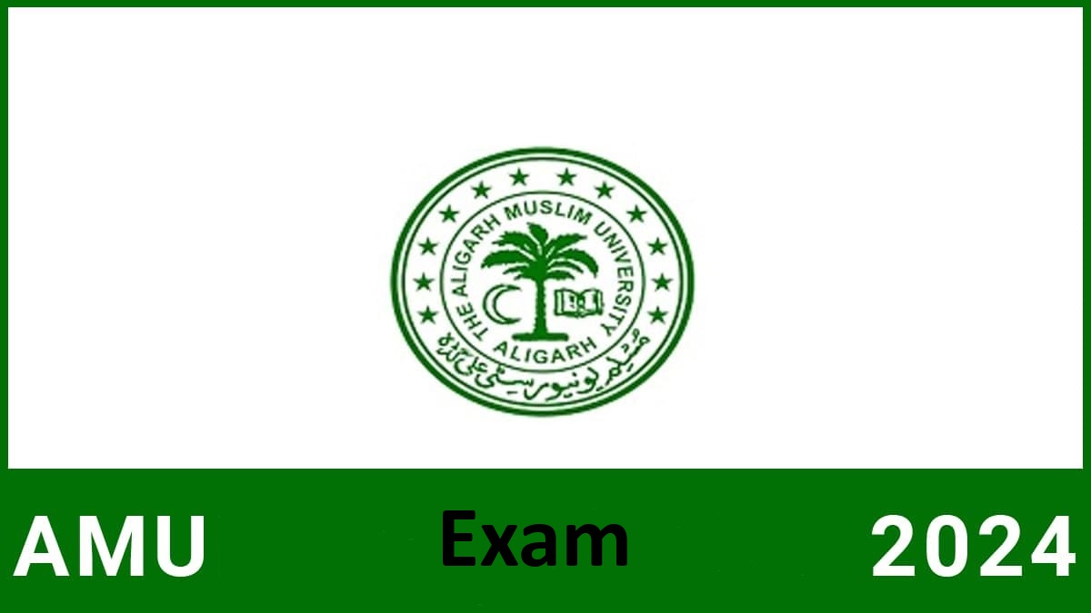 AMU Exam 2024: Dates, Highlight, Eligibility, Syllabus, Pattern ...