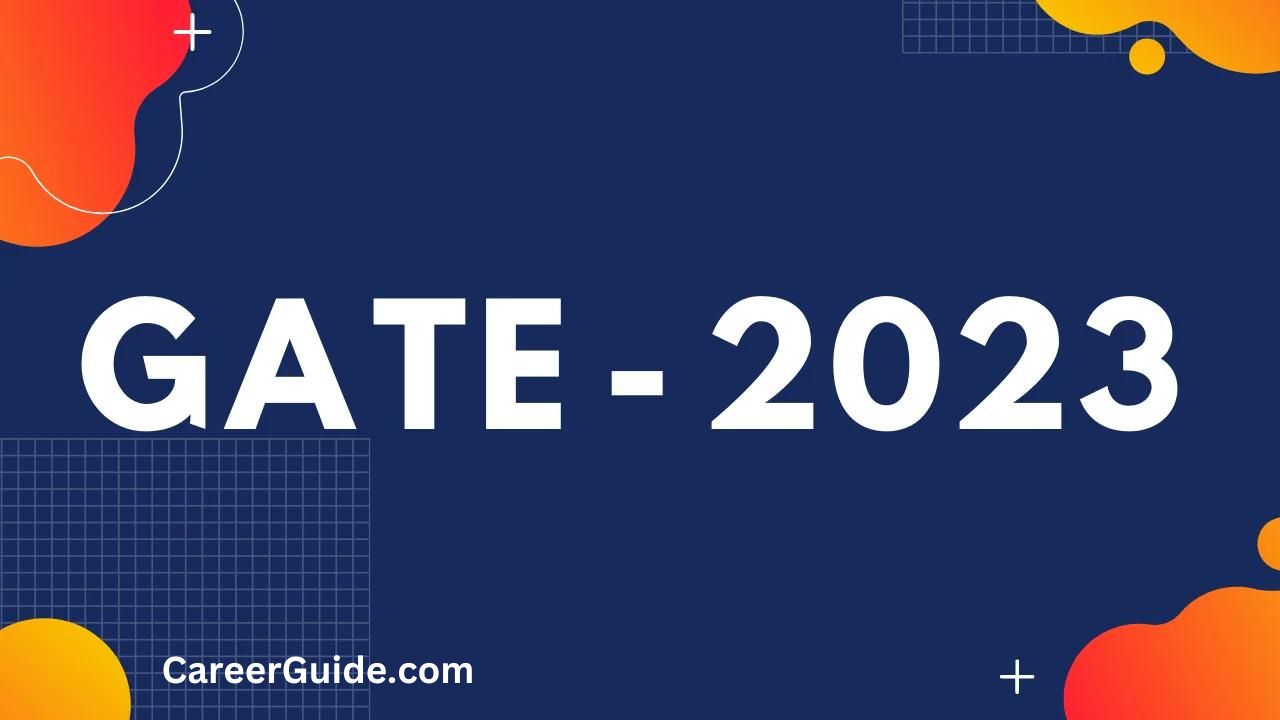 gate 2023 exam dateOverview,Eligibility,Fees CareerGuide