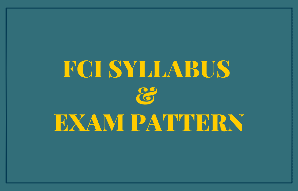 FCI Syllabus and Exam 2022:Summary,Grade,Pattern - CareerGuide