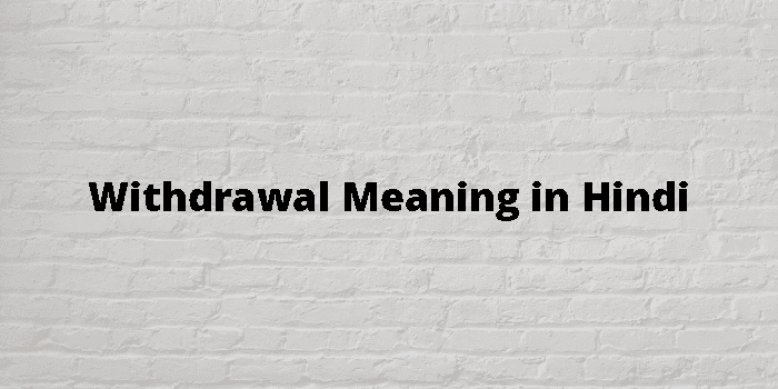 Withdrawal Meaning