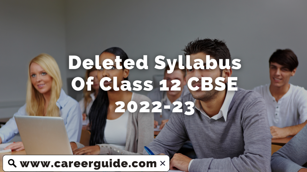 Deleted Syllabus Of Class 12 CBSE 2022-23