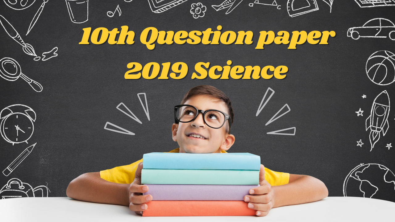 10th Question Paper 2019 Science (1)