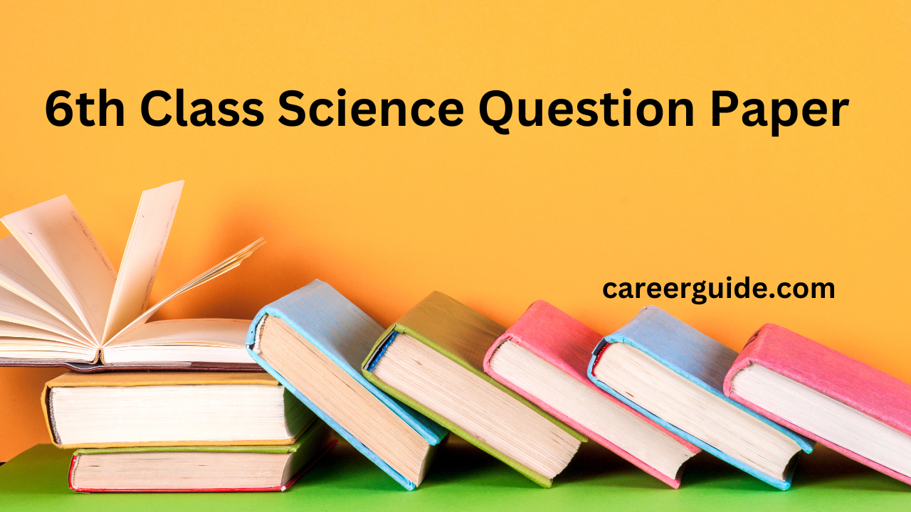 6th Class Science Question Paper