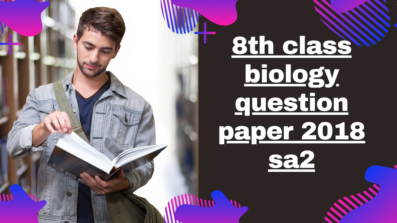 8th Class Biology Question Paper 2018 Sa2