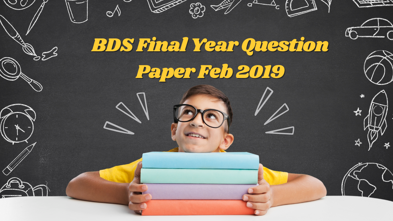 Bds Final Year Question Paper Feb 2019