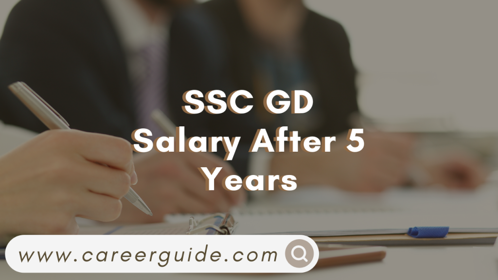 SSC GD Salary After 5 Years
