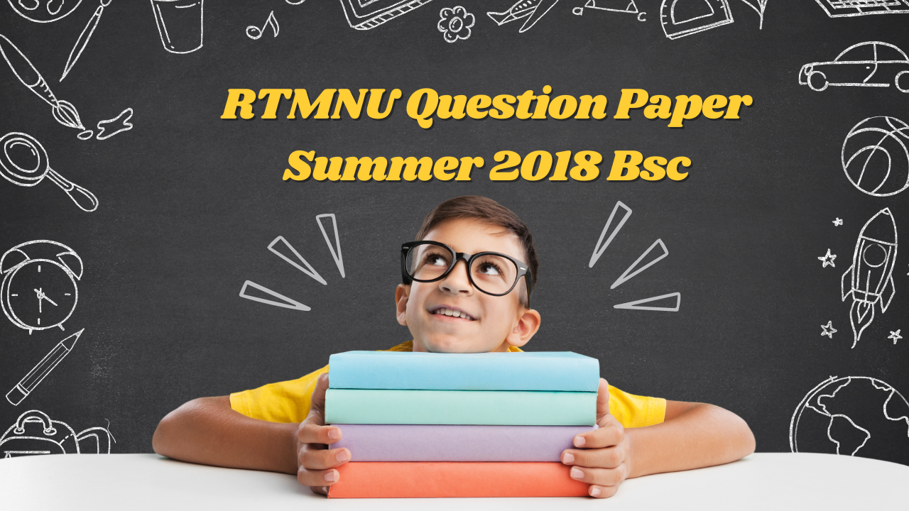 Rtmnu Question Paper Summer 2018 Bsc