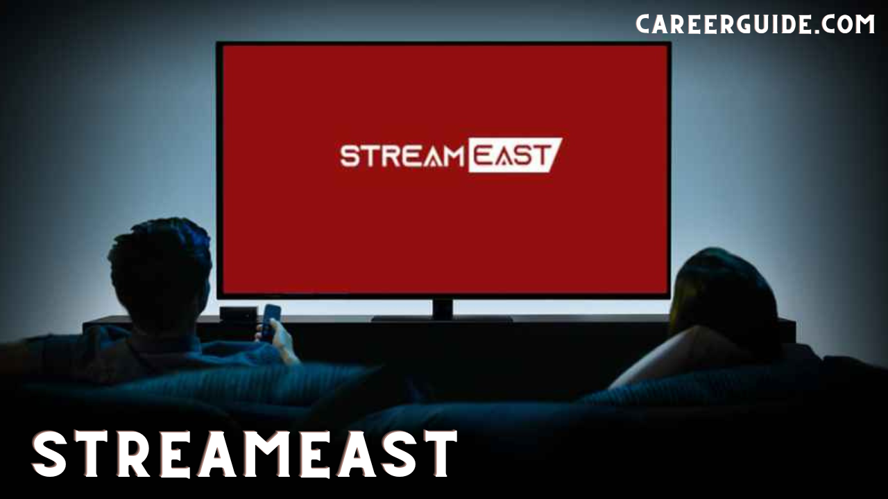 Streameast Platforms, Industry, Experience,Features CareerGuide