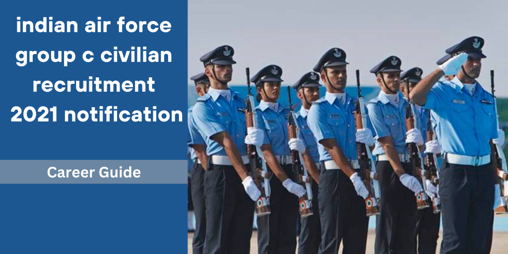 Indian Air Force Group C Civilian Recruitment 2021 Notification