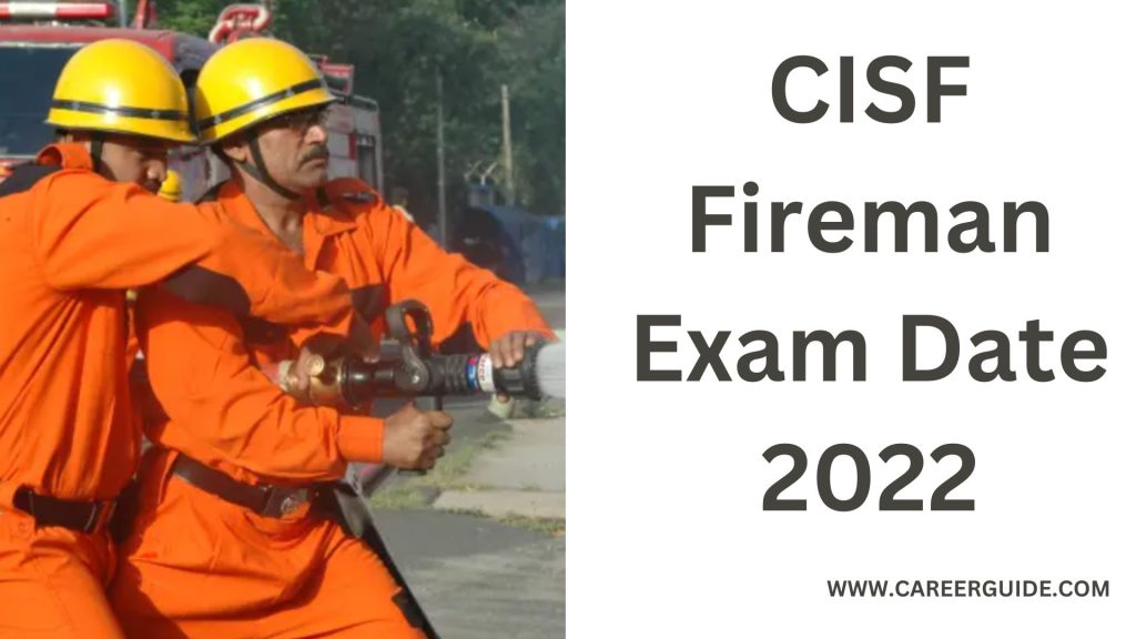 Cisf Fireman Exam Date 2022