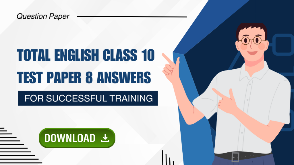 Total English Class 10 Test Paper 8 Answers